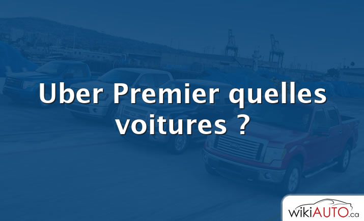 Uber Premier quelles voitures ?